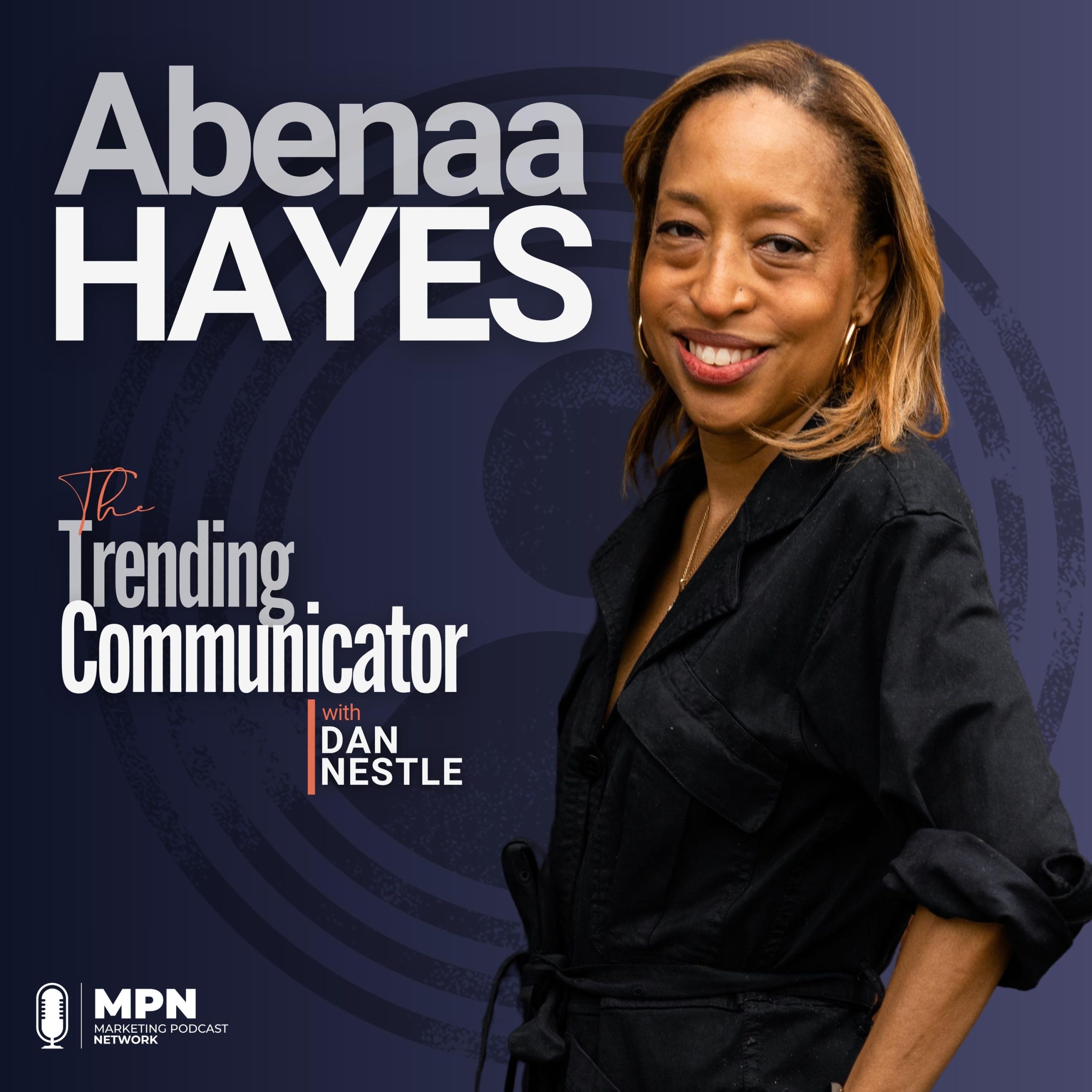 Abenaa Hayes on The Trending Communicator Podcast