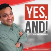 Say Yes And Podcast with Avish Parashar